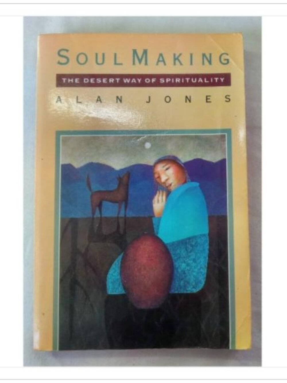 Soul Making The Desert Way of Spirituality 89 PB